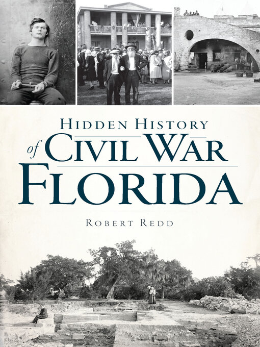 Title details for Hidden History of Civil War Florida by Robert Redd - Available
